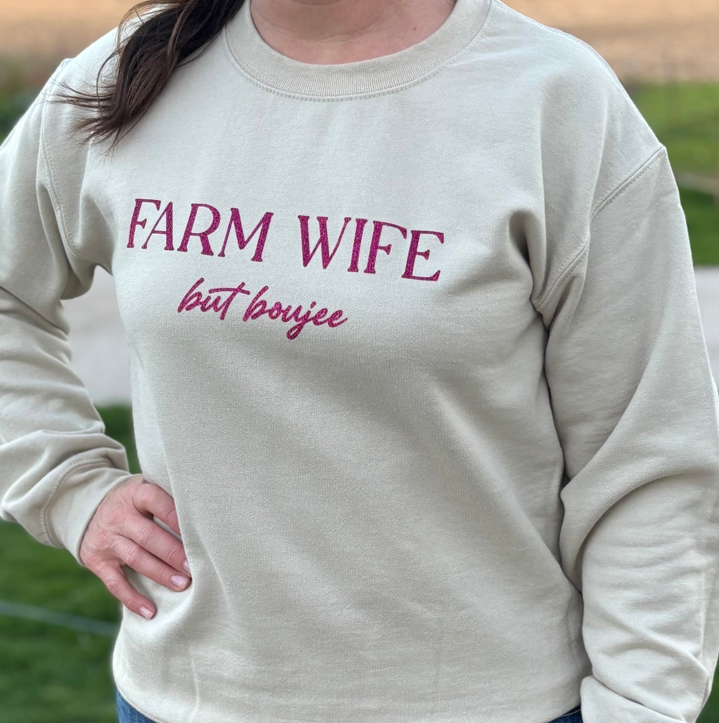 Farm wife but boujee, crewneck. 