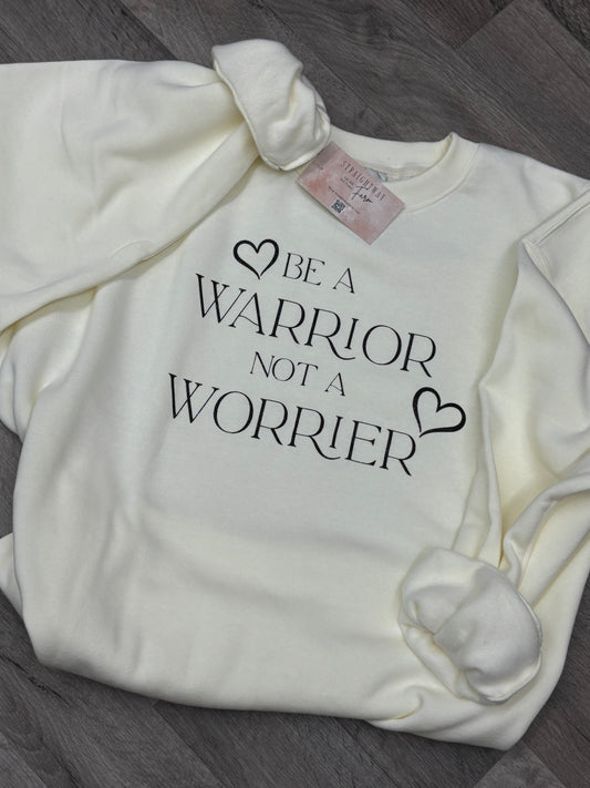 Be a warrior not a worrier crewneck. Christian crewneck. 